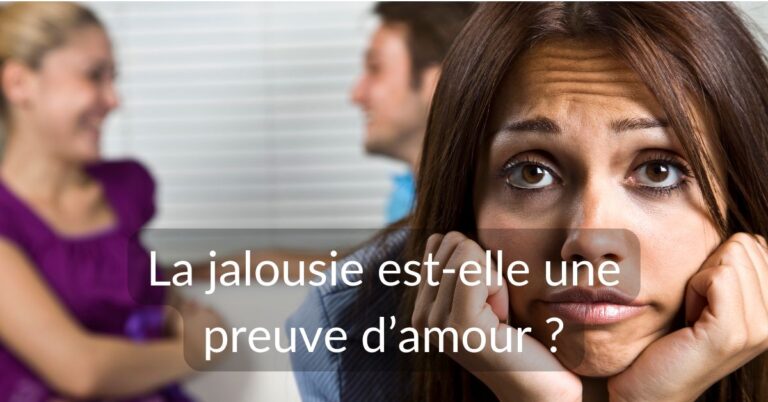 Lire la suite à propos de l’article La jalousie est-elle une preuve d’amour ?