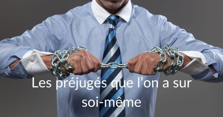 Lire la suite à propos de l’article Les préjugés que l’on a sur soi-même