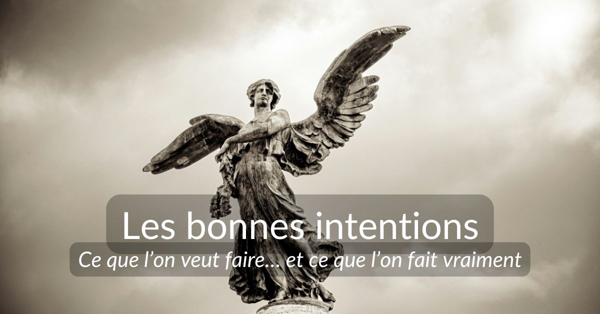 You are currently viewing Les bonnes intentions